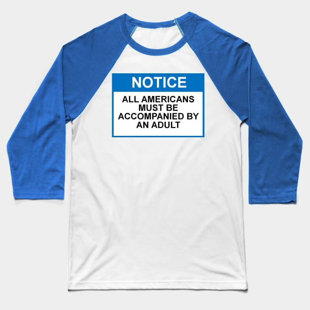 OSHA Style Notice - All Americans must be accompanied by an adult Baseball T-Shirt by Starbase79